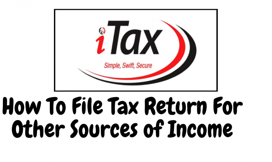 2021: How To File Your Tax Return for Other Sources of Income In The Shortest Time Possible