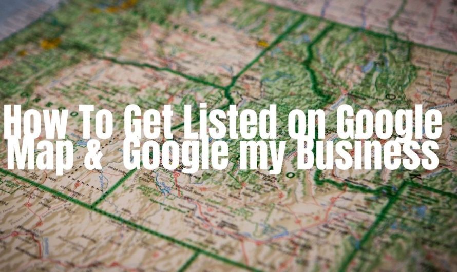 How To Get Listed On Google Maps and Google My Business