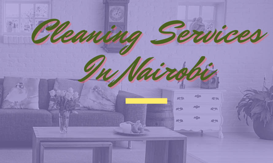 Cleaning Services in Nairobi – Cleaning Services charges