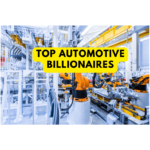 The Top 7 Automotive Billionaires