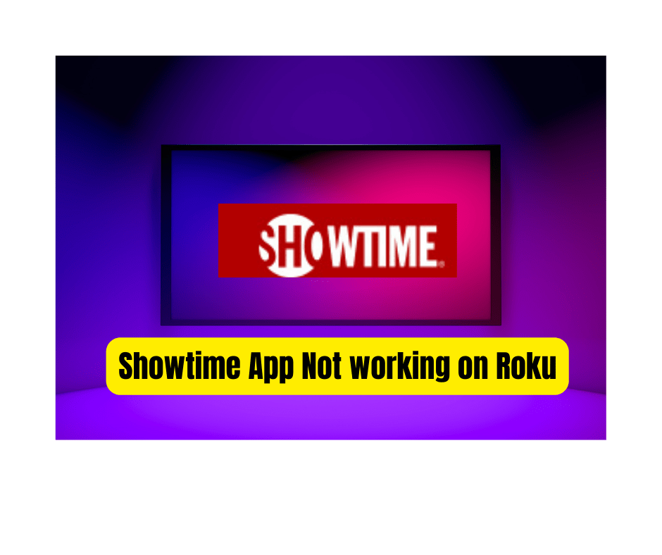 showtime app not working on Roku