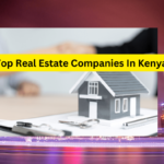 Top 5 Real Estate Companies In Kenya